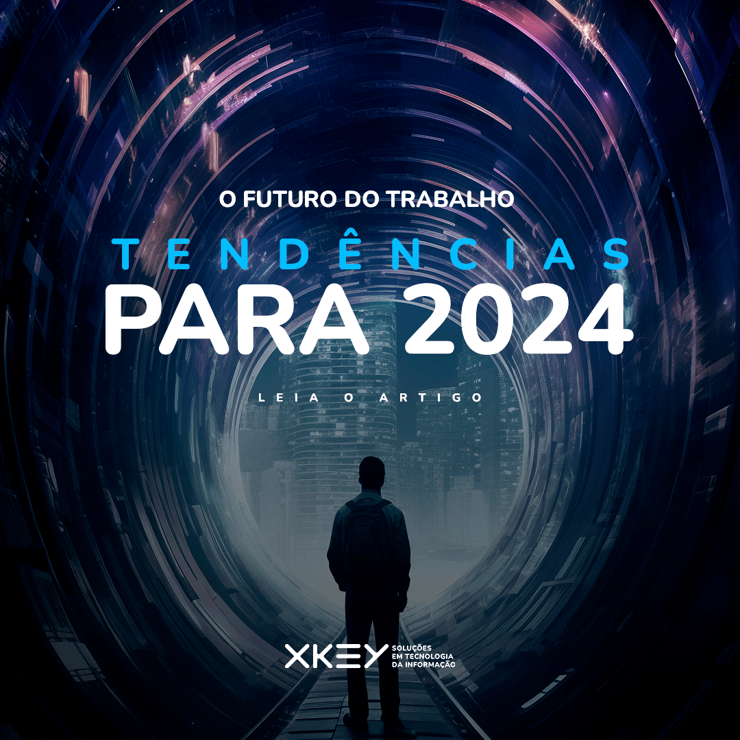 O FUTURO DO TRABALHO: TENDÊNCIAS PARA 2024 - XKEY